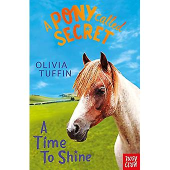 Pony llamado Secret: Un momento para brillar - Olivia Tuffin