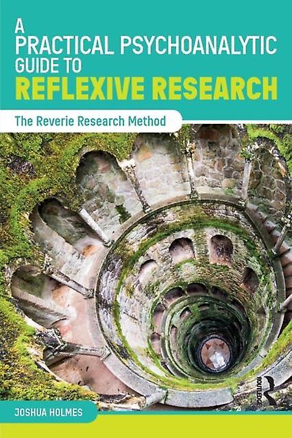 A Practical Psychoanalytic Guide To Reflexive Research