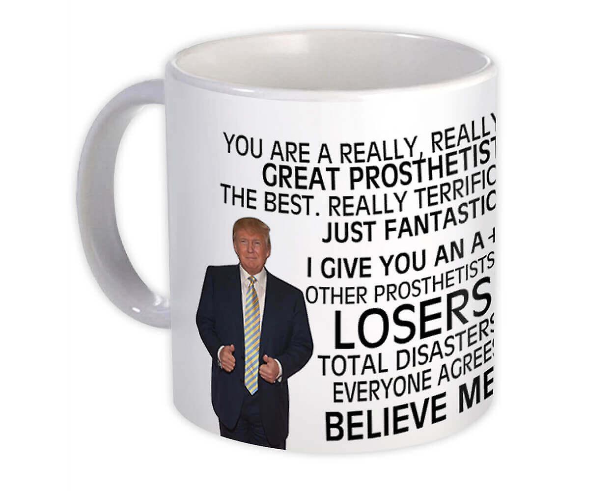 Presentmugg: PROSTHETIST Funny Trump Great