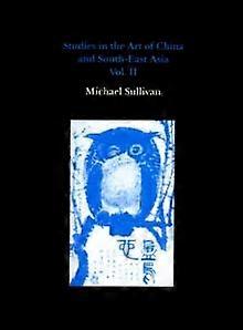Studies In The Art Of China And South-east Asia Volume Ii by Michael Sullivan Hardback Book