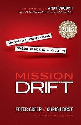 Mission Drift The Unspoken Crisis Facing Leaders Charities and Churches