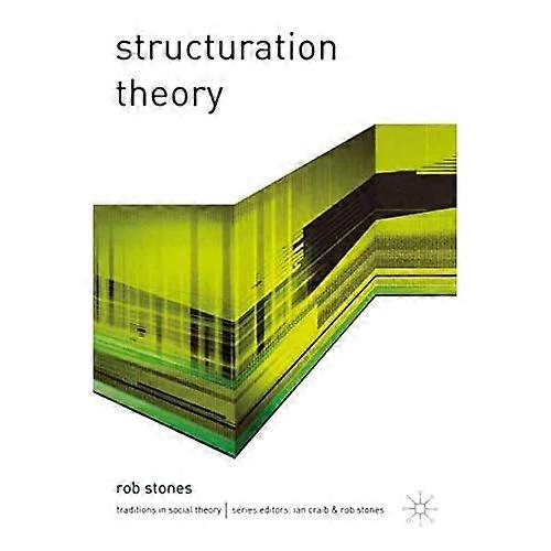 Structuration Theory (Traditions in Social Theory)