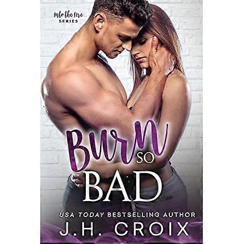 Burn So Bad (Into the Fire)