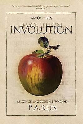 InvolutionAn Odyssey Reconciling Science to God