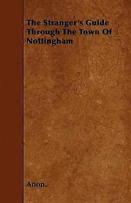 The Stranger's Guide Through The Town Of Nottingham