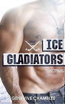 Ice Gladiators by Genevive Chamblee Paperback