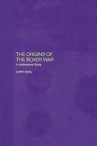 The Origins of the Boxer War: A Multinational Study