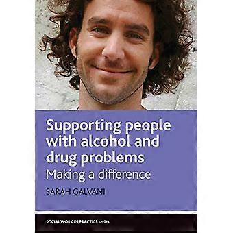 Supporting People with Alcohol and Drug Problems Making a Difference