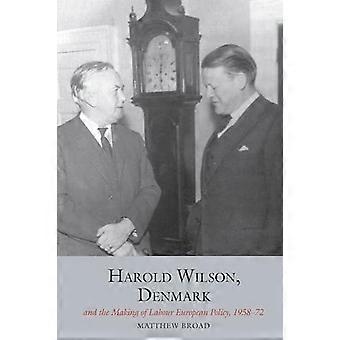 Harold Wilson Denmark and the making of Labour European policy
