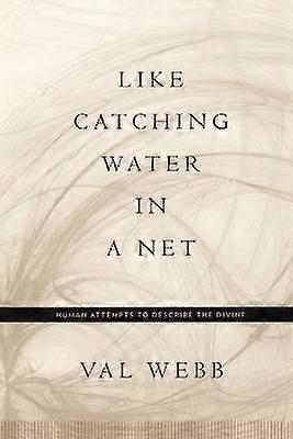 Like Catching Water in a Net