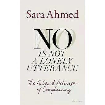 No Is Not A Lonely Utterance The Art And Activism Of Complaining - Sara Ahmed