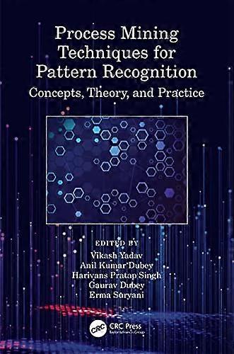 Process Mining Techniques for Pattern Recognition: Concepts Theory and Practice
