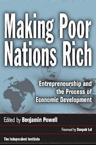 Making Poor Nations Rich: Entrepreneurship and the Process of Economic Development