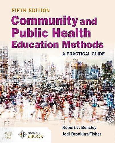 Community And Public Health Education Methods A Practical Guide by Jodi BrookinsFisher Paperback