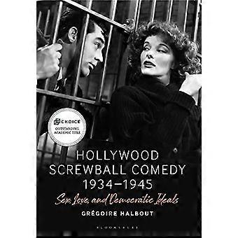 Comédia maluca de Hollywood 1934-1945 Sexo, Amor e Ideais Democráticos - Grøire Halbout