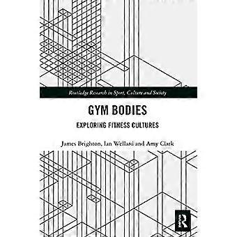 Gym Bodies: Exploring Fitness Cultures (Routledge Research in Sport, Culture and Society)