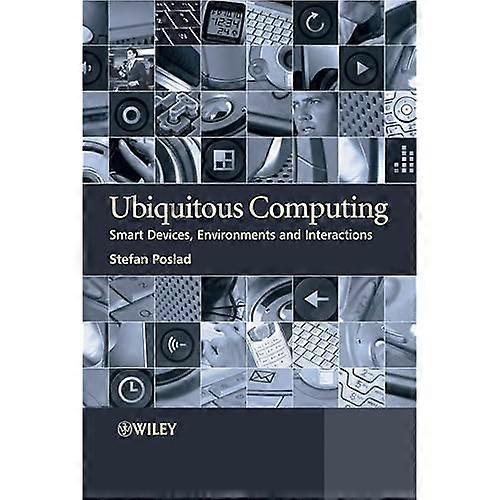 Ubiquitous Computing: Smart Devices, Environments and Interactions