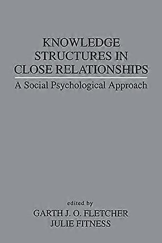 Knowledge Structures in Close Relationships: A Social Psychological Approach