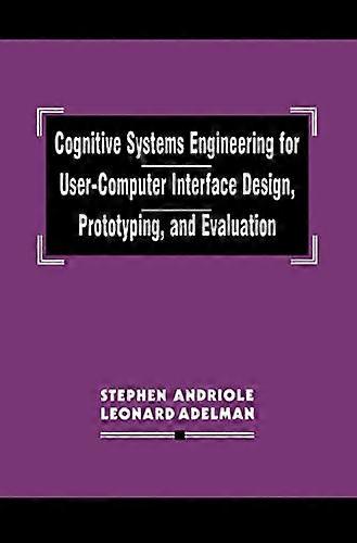 Cognitive Systems Engineering for User-computer Interface Design, Prototyping, and Evaluation