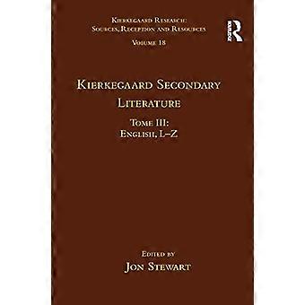 Deel 18, Tome III: Kierkegaard Secundaire literatuur: Engels L-Z (Kierkegaard Research: Sources, Reception and Resources)