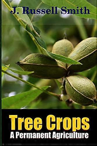 Tree Crops, a Permanent Agriculture