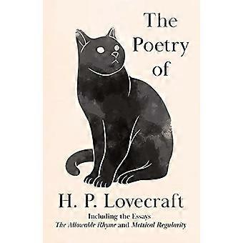 Poëzie van H. P. Lovecraft: inclusief de essays 'The Allowable Rhyme' en 'Metrical Regularity'
