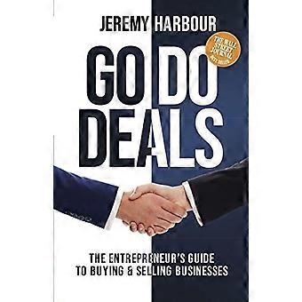 Go Do Deals: Der Leitfaden für Unternehmer's zum Kauf & Verkaufen von Unternehmen