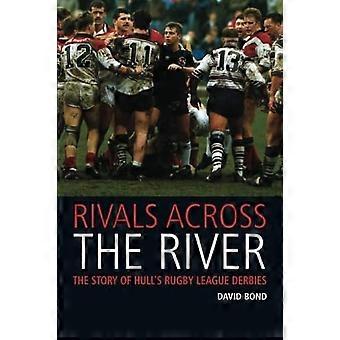 Rivaler over floden: historien om Hull's Rugby League Derbies