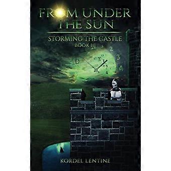 Storming the Castle: from under the Sun, Book 3