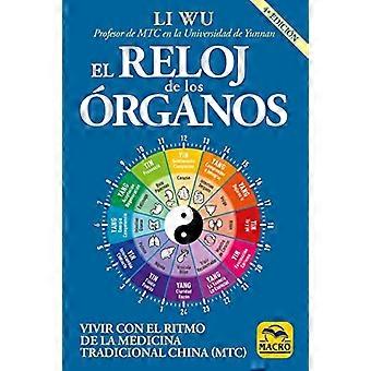 El reloj de los órganos : vivir con el ritmo de la Medicina Tradicional China, MTC