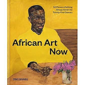 Afrikaanse kunst nu: 50 pioniers die Afrikaanse kunst definiëren voor de eenentwintigste eeuw