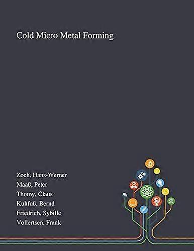 Cold micro metal forming