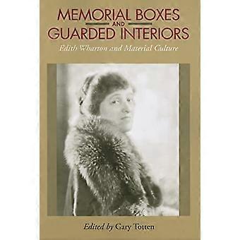 Memorial Boxes and Guarded Interiors Edith Wharton and Material Culture