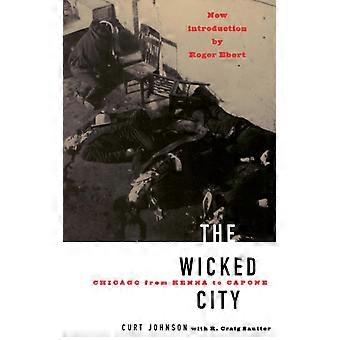 The Wicked City Chicago From Kenna To Capone - Curt Johnson - Paperback - English Book - History