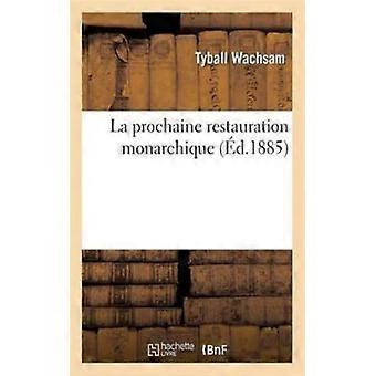La Prochaine Restauration Monarchique - TBD - Paperback - English Book - History