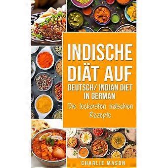 Indische Dit Auf Deutsch Indian Diet In German Die Leckersten Indischen Rezepte