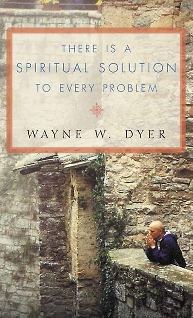 There Is A Spiritual Solution To Every Problem by Wayne W. Dyer Paperback
