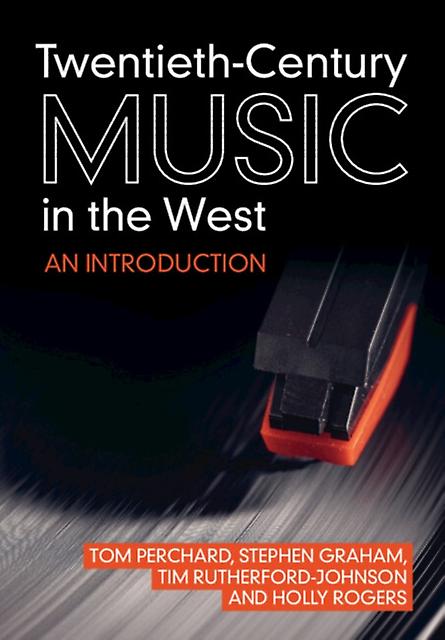 Twentieth-century Music In The West by Rogers, Holly Goldsmiths, University of London Paperback