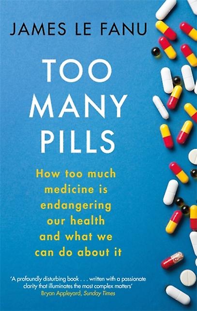 Too Many Pills by James Le Fanu Paperback