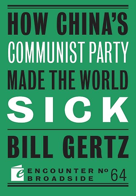 How Chinas Communist Party Made The World Sick by Bill Gertz Paperback Book