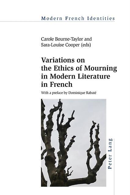 Variations On The Ethics Of Mourning In Modern Literature In French Paperback Book