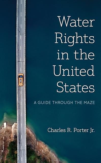Water Rights In The United States by Charles R. Porter Jr. Paperback Book