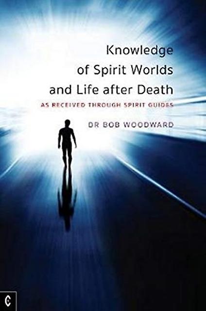 Knowledge Of Spirit Worlds And Life After Death by Bob Woodward Paperback
