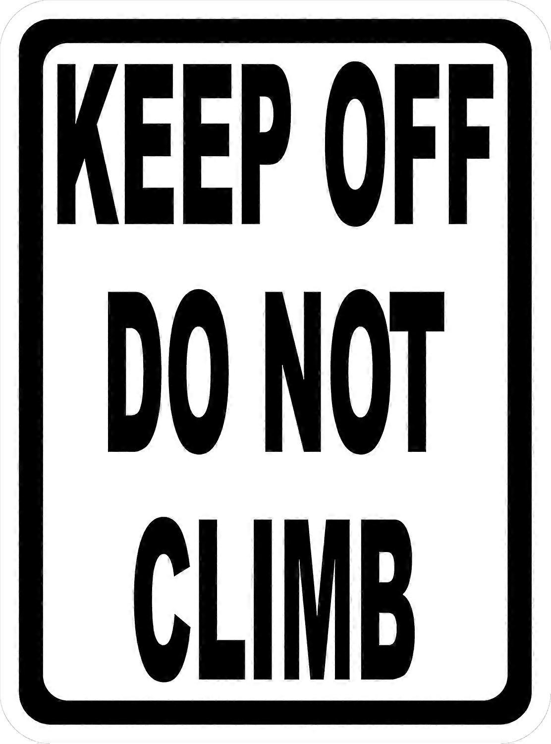 Keep Off Do Not Climb Sign. 8x12 Metal.
