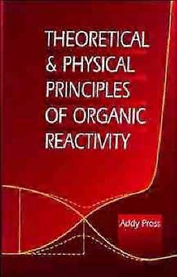 Theoretical and Physical Principles of Organic Reactivity
