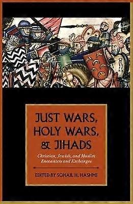 Just Wars Holy Wars and Jihads