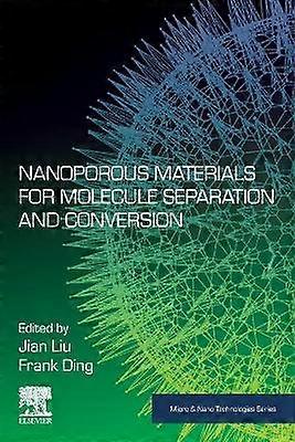Nanoporous Materials for Molecule Separation and Conversion