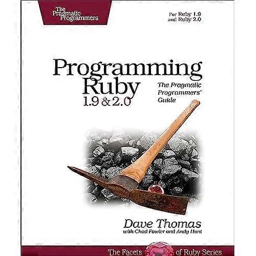 Programmierung Ruby 1.9 & 2.0: Der pragmatische Programmierer Guide (die Facetten von Ruby)