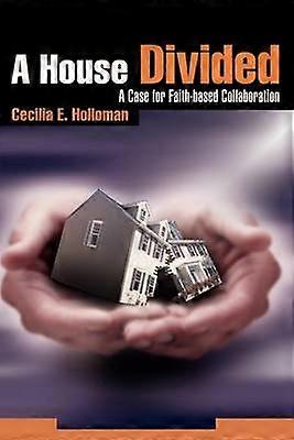 A House Divided A Case for Faithbased Collaboration