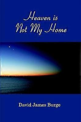 Heaven is Not My Home